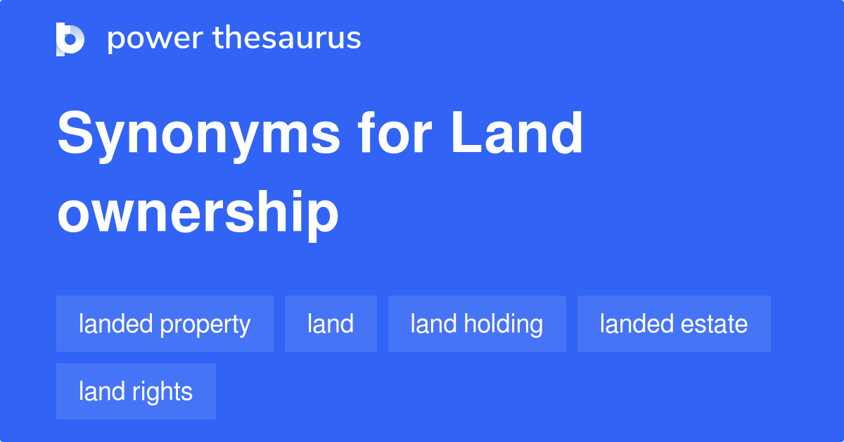 land-ownership-synonyms-227-words-and-phrases-for-land-ownership