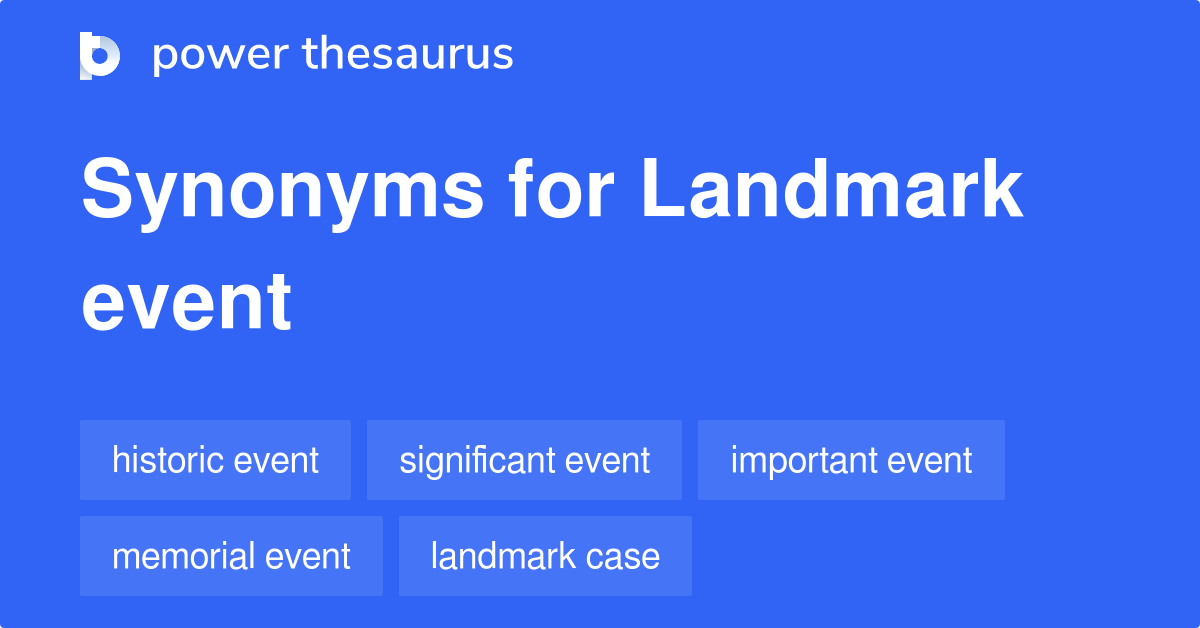 Landmark Event synonyms 129 Words and Phrases for Landmark Event