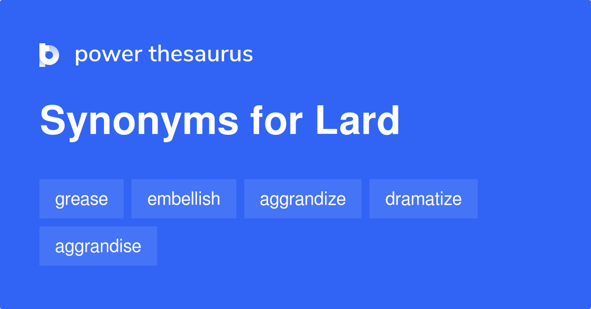 Lard synonyms 561 Words and Phrases for Lard