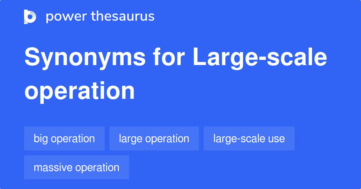 large-scale-operation-synonyms-62-words-and-phrases-for-large-scale