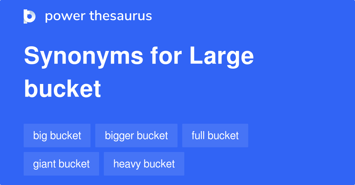 Large Bucket synonyms - 8 Words and Phrases for Large Bucket synonyms for bucketload