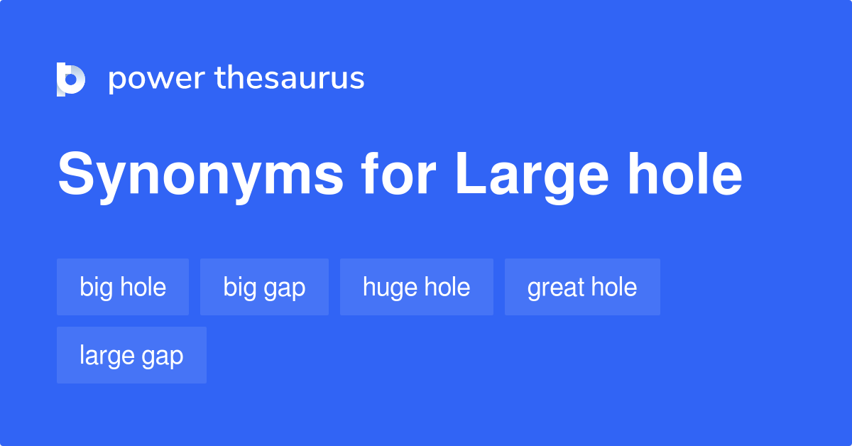 large-hole-synonyms-108-words-and-phrases-for-large-hole