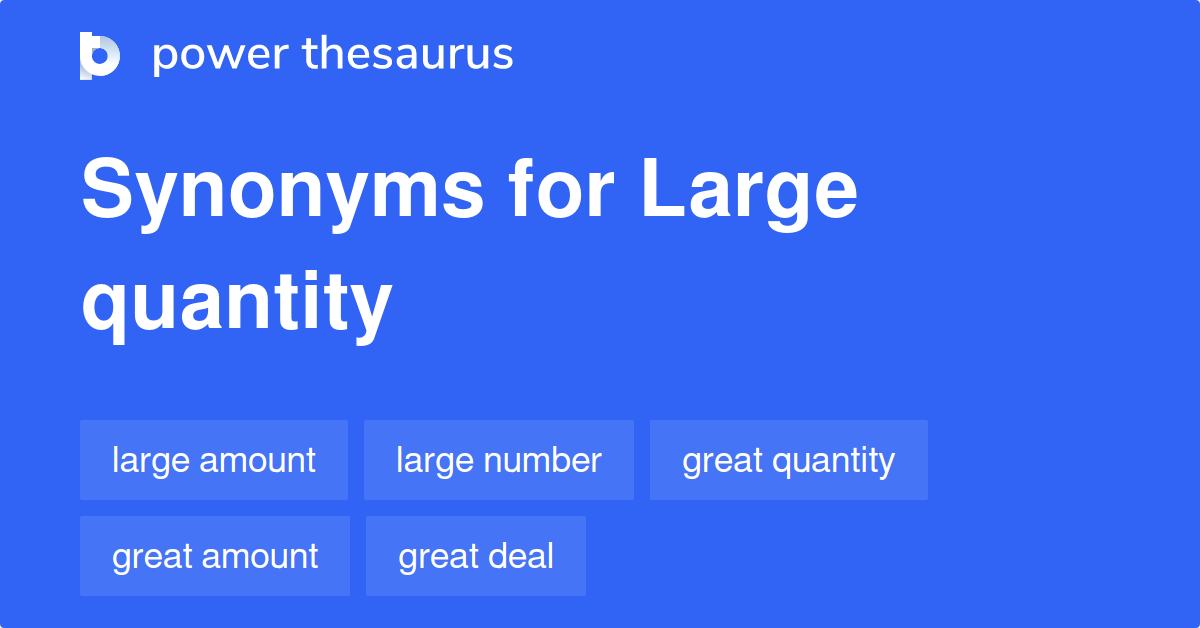 Large Quantity Synonyms 1 021 Words And Phrases For Large Quantity