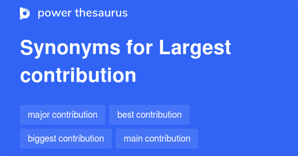 largest-contribution-synonyms-51-words-and-phrases-for-largest