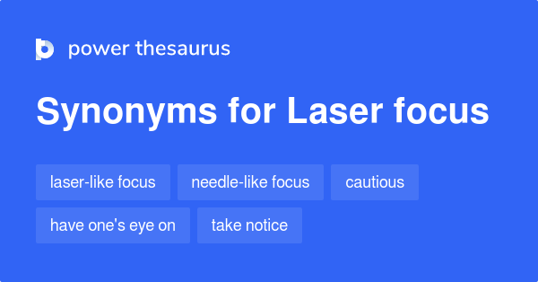 laser-focus-synonyms-113-words-and-phrases-for-laser-focus