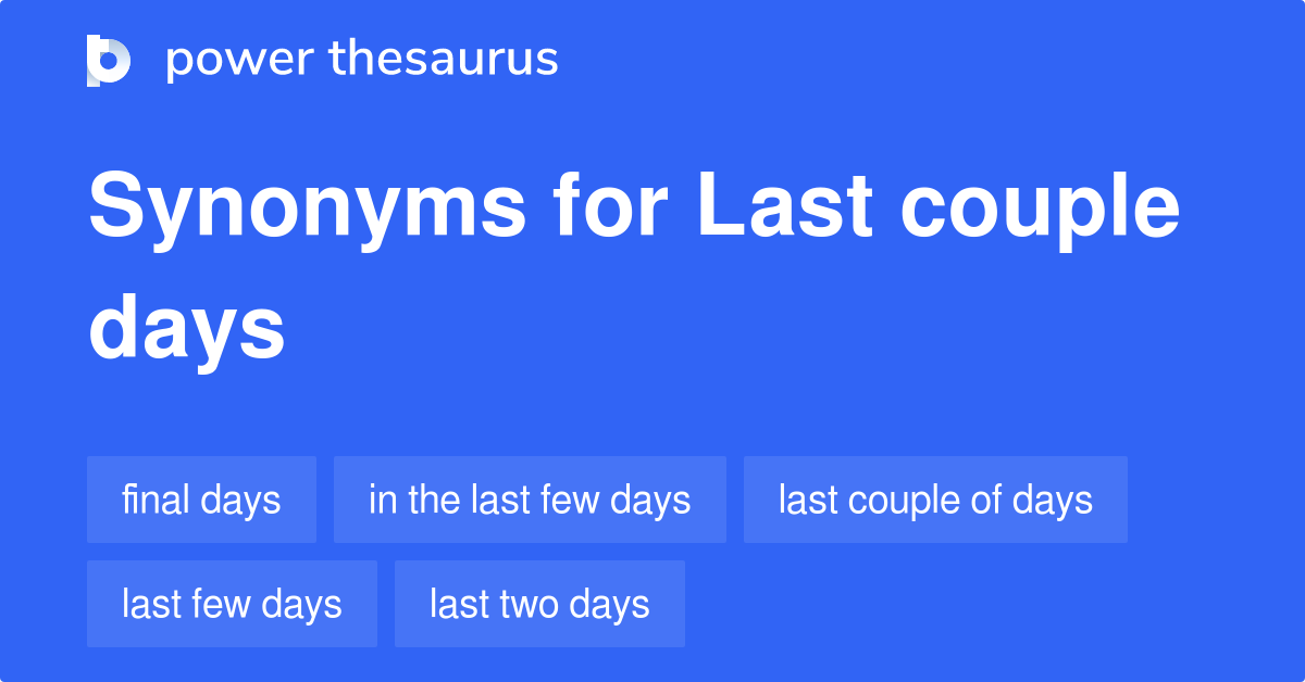 last-couple-days-synonyms-56-words-and-phrases-for-last-couple-days