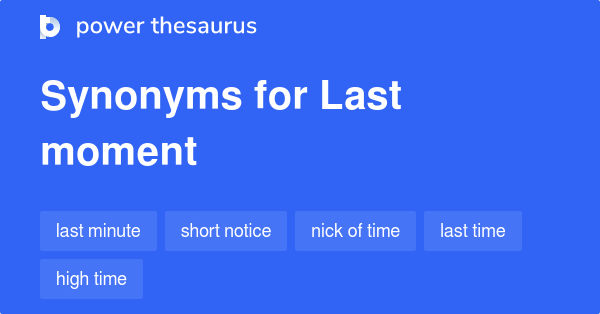 Last Moment Synonyms