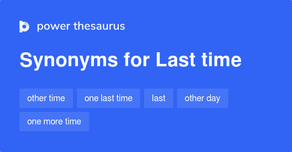 last-time-synonyms-453-words-and-phrases-for-last-time