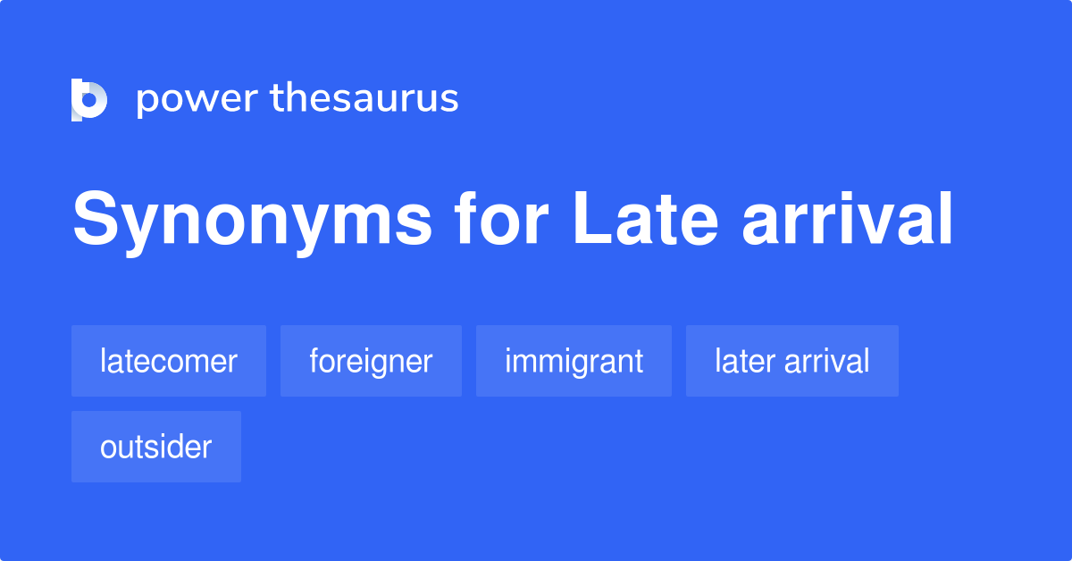 late-arrival-synonyms-333-words-and-phrases-for-late-arrival