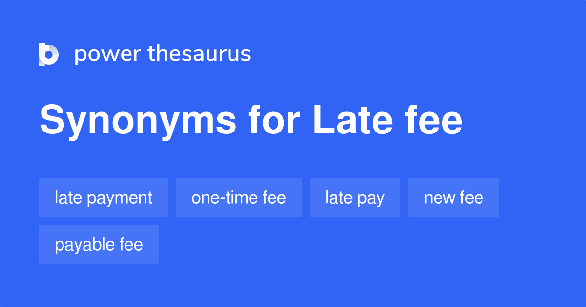 late-fee-synonyms-116-words-and-phrases-for-late-fee