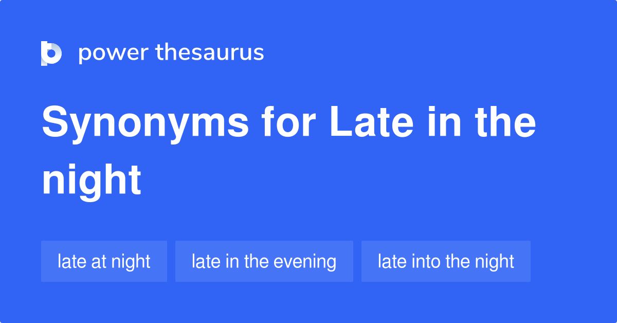 late-in-the-night-synonyms-38-words-and-phrases-for-late-in-the-night