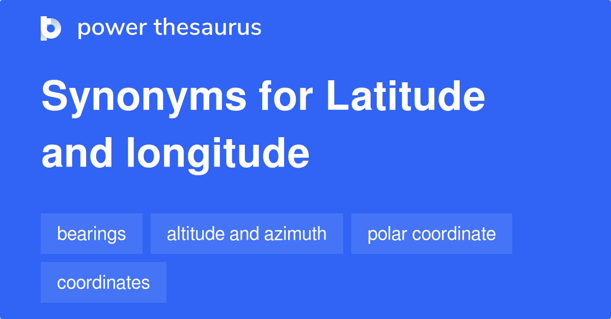 Latitude And Longitude synonyms 85 Words and Phrases for Latitude And