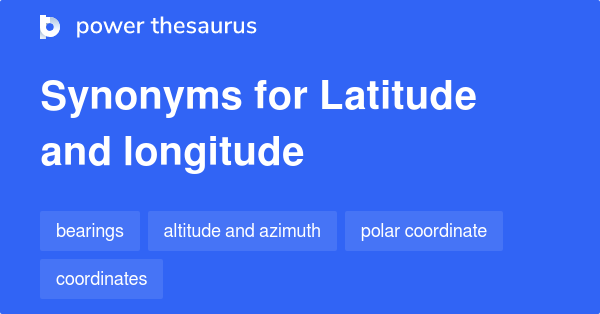 What Are Three Synonyms For Longitude