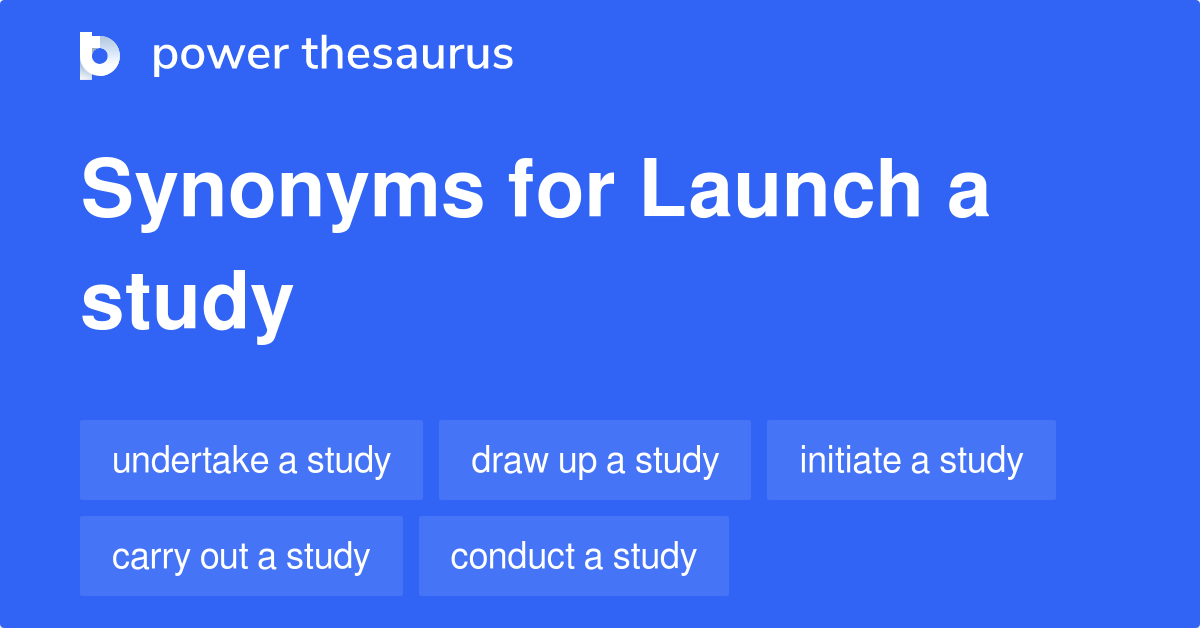 launch-a-study-synonyms-133-words-and-phrases-for-launch-a-study