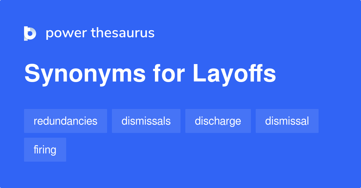 Layoffs synonyms 204 Words and Phrases for Layoffs