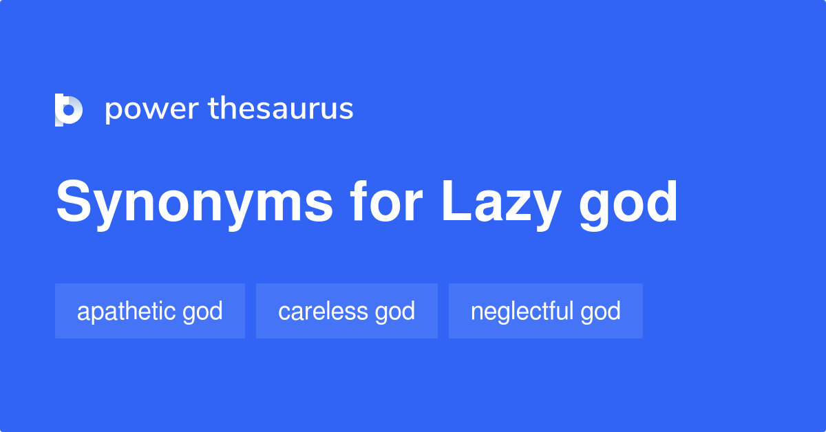 Lazy God synonyms - 10 Words and Phrases for Lazy God