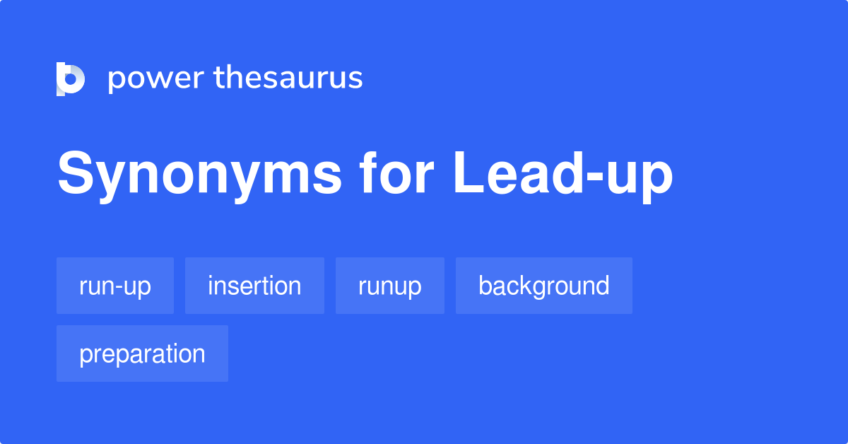 lead-up-synonyms-67-words-and-phrases-for-lead-up