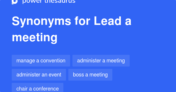 lead-a-meeting-synonyms-92-words-and-phrases-for-lead-a-meeting