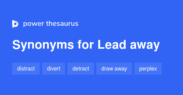 lead-away-synonyms-104-words-and-phrases-for-lead-away