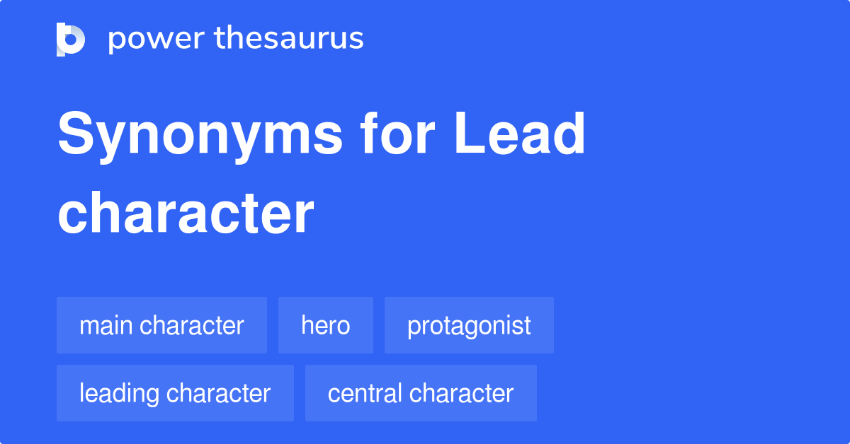 Lead Character synonyms 159 Words and Phrases for Lead Character