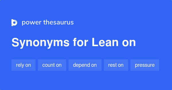 lean-on-synonyms-285-words-and-phrases-for-lean-on