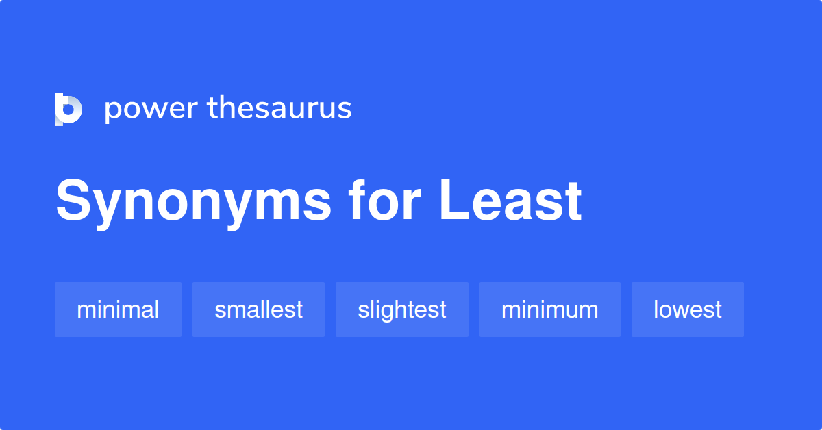 36 synonyms amp antonyms for least thesaurus