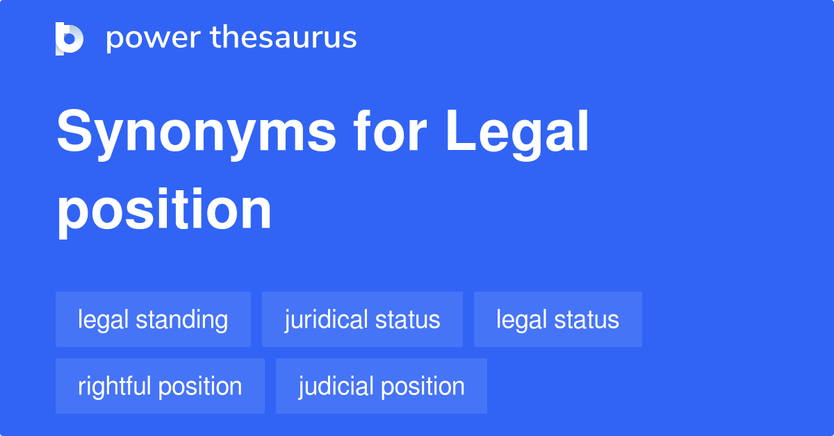 Legal Position synonyms 42 Words and Phrases for Legal Position