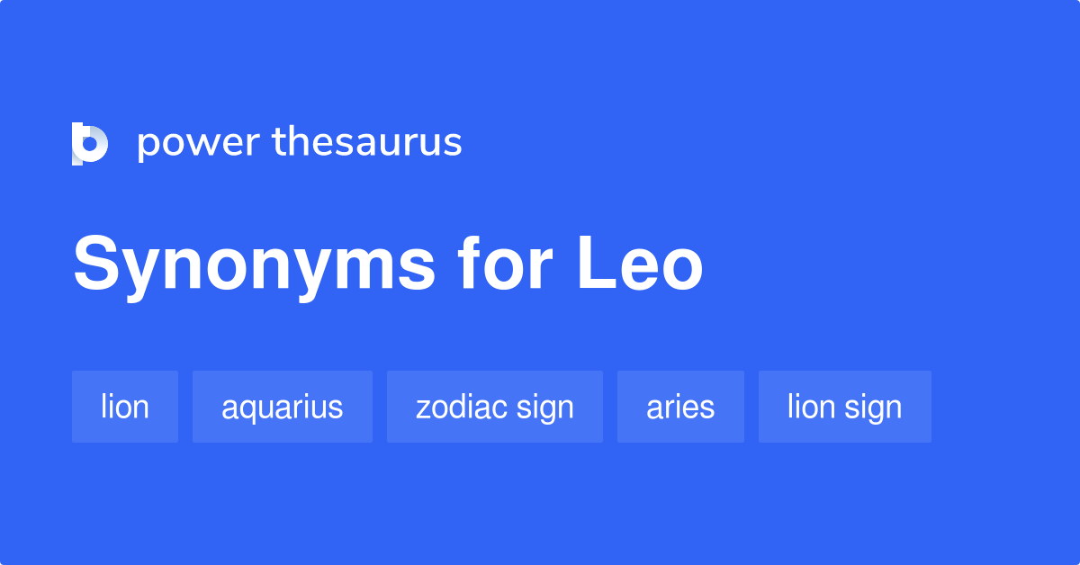 Leo synonyms 225 Words and Phrases for Leo