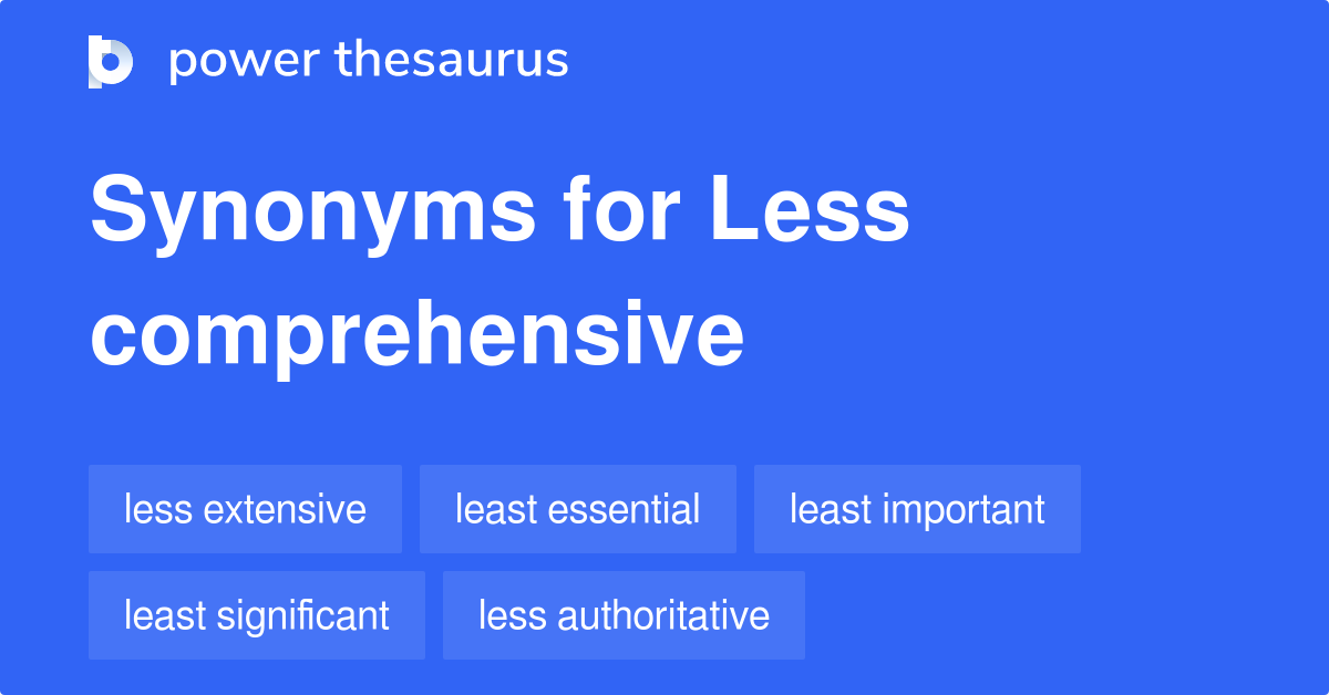 less-comprehensive-synonyms-203-words-and-phrases-for-less-comprehensive