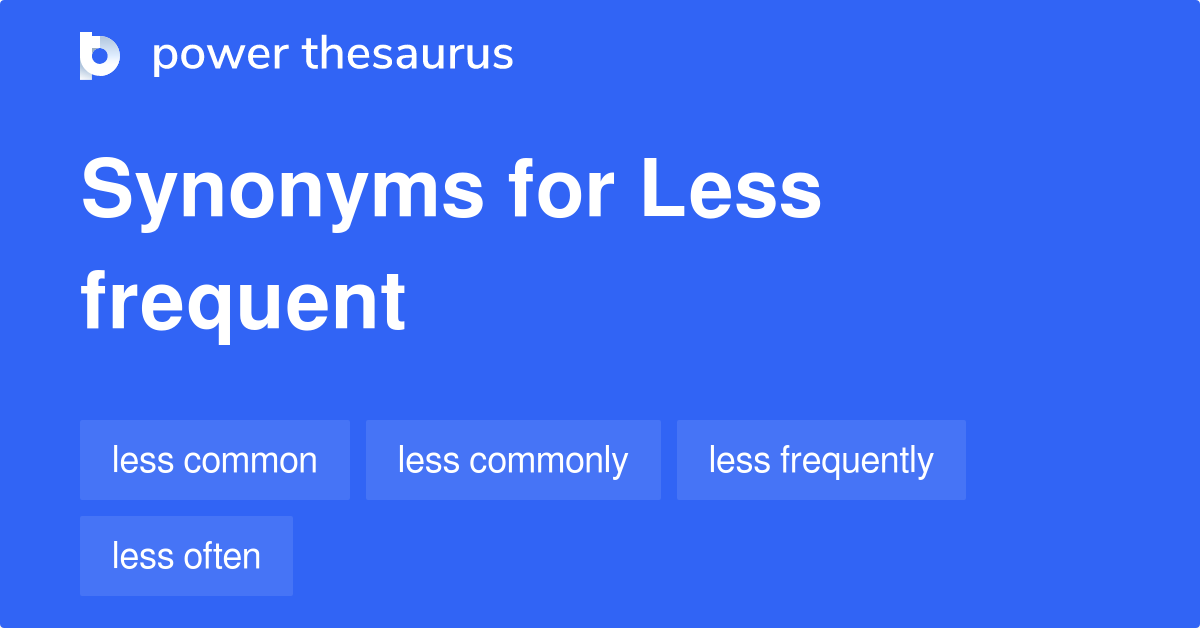 less-frequent-synonyms-171-words-and-phrases-for-less-frequent