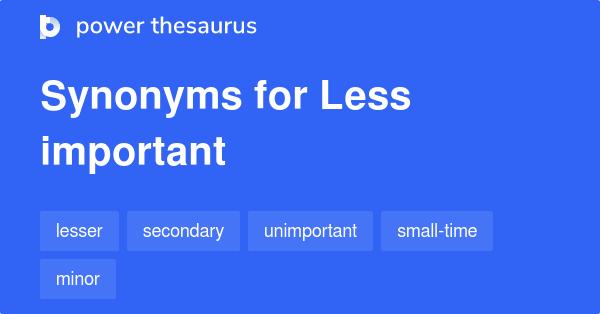 less-important-synonyms-446-words-and-phrases-for-less-important