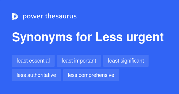 less-urgent-synonyms-102-words-and-phrases-for-less-urgent