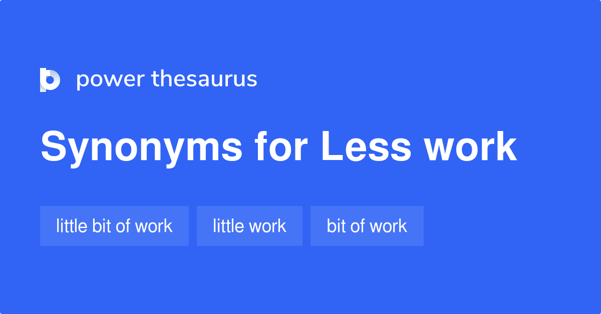 less-work-synonyms-26-words-and-phrases-for-less-work