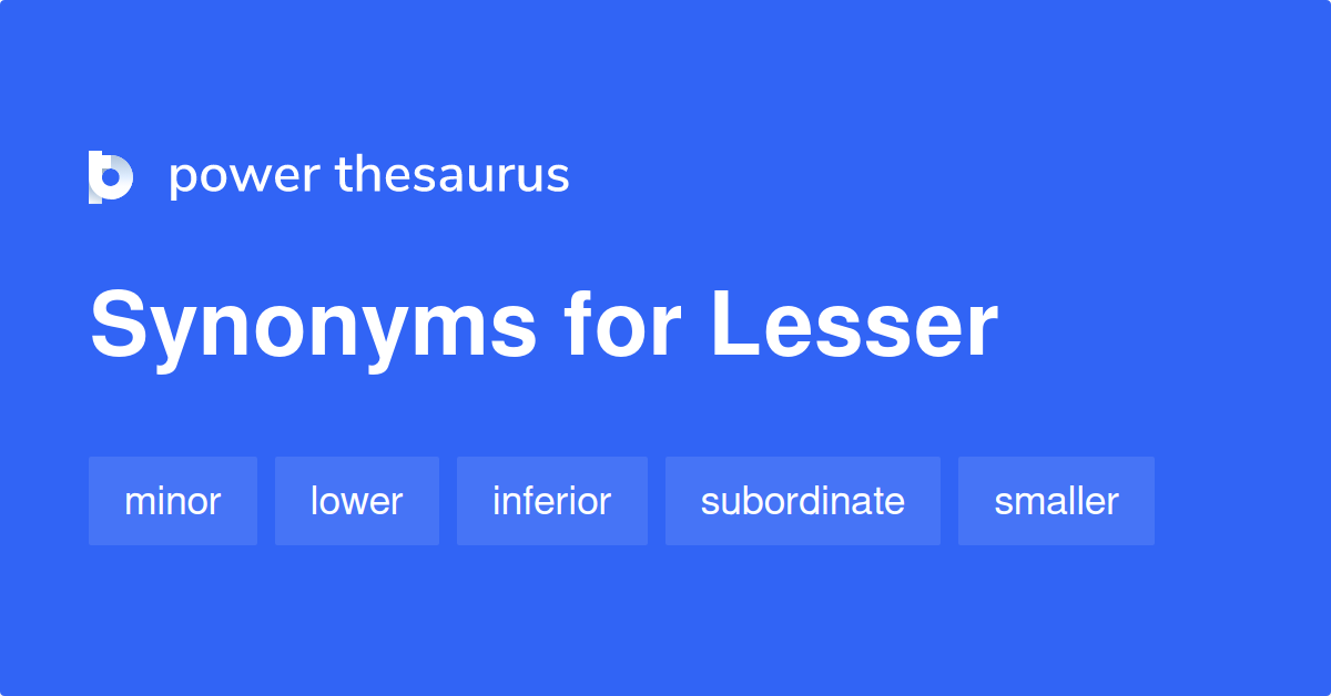 Lesser Synonyms 967 Words And Phrases For Lesser