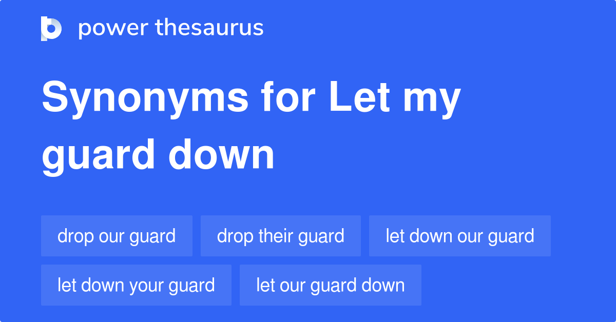 let-my-guard-down-synonyms-12-words-and-phrases-for-let-my-guard-down