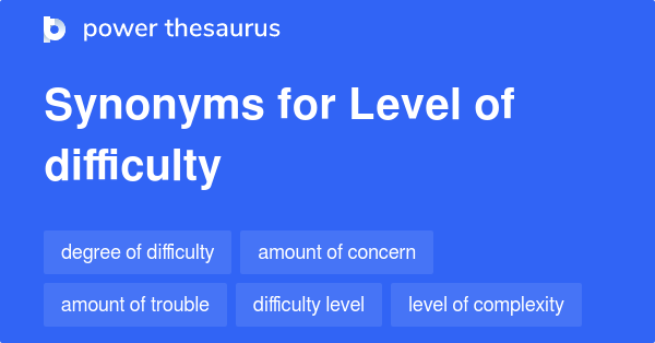 level-of-difficulty-synonyms-94-words-and-phrases-for-level-of-difficulty