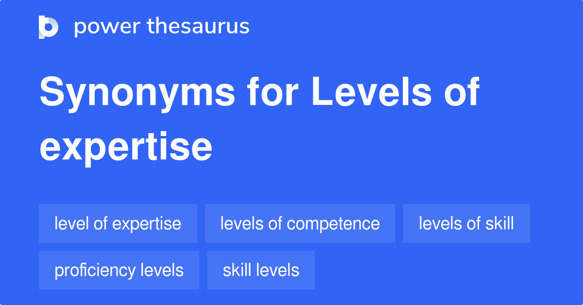 levels-of-expertise-synonyms-41-words-and-phrases-for-levels-of-expertise