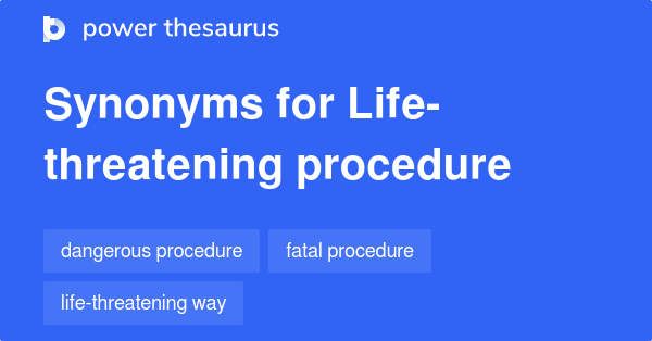 Another Synonym For Life Threatening