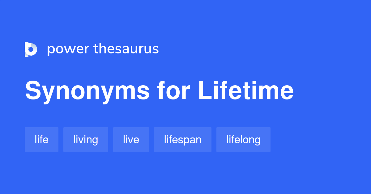 lifetime-synonyms-563-words-and-phrases-for-lifetime