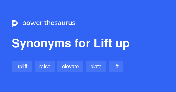 Lift Up Synonyms 281 Words And Phrases For Lift Up