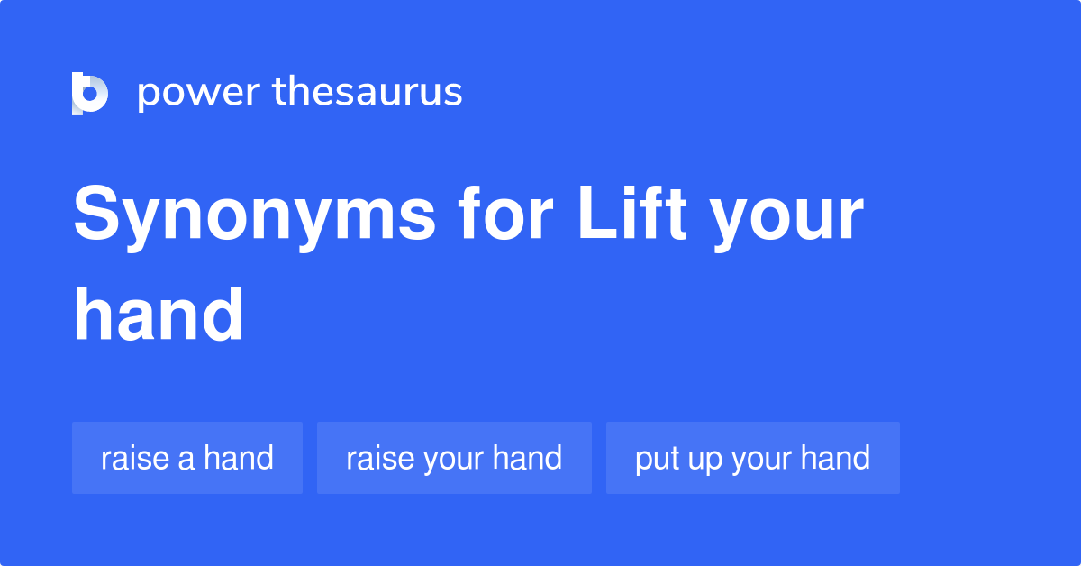 lift-your-hand-synonyms-49-words-and-phrases-for-lift-your-hand