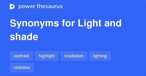 Light And Shade Synonyms 47 Words And Phrases For Light And Shade