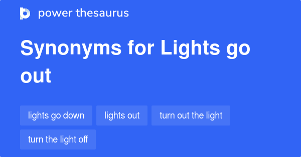 lights-go-out-synonyms-53-words-and-phrases-for-lights-go-out