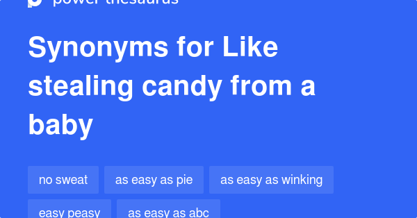 like-stealing-candy-from-a-baby-synonyms-213-words-and-phrases-for