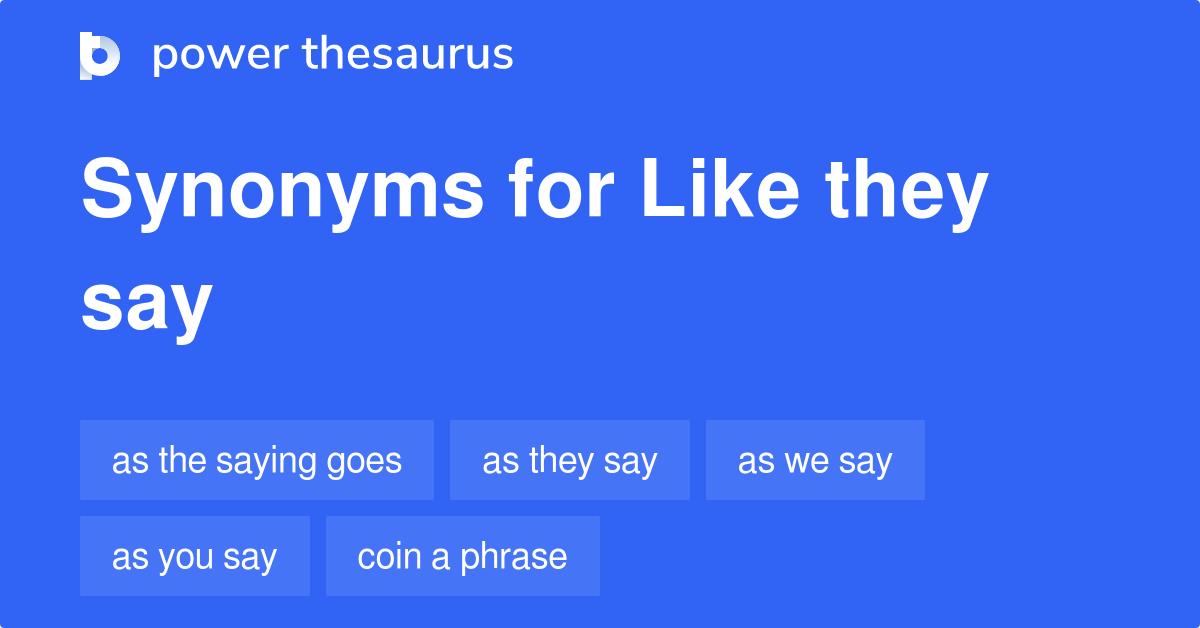 like-they-say-synonyms-44-words-and-phrases-for-like-they-say