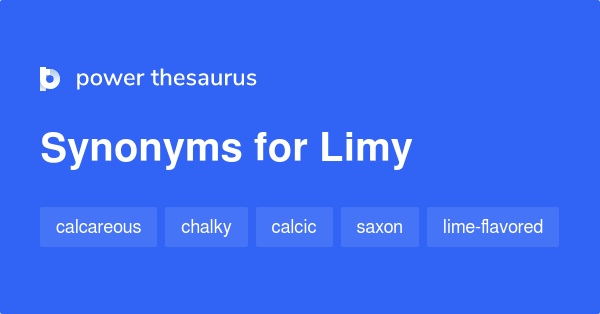 Limy synonyms - 65 Words and Phrases for Limy