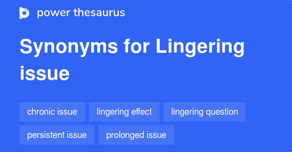 Define Linger, Linger Meaning, Linger Examples, Linger Synonyms