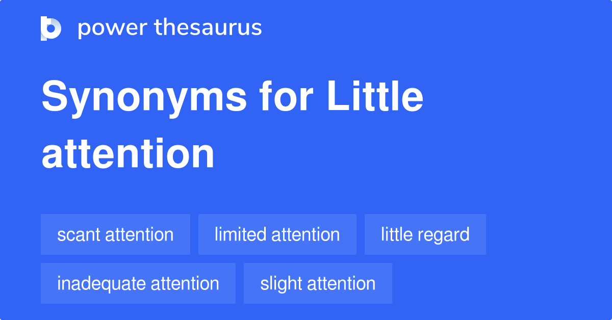 little-attention-synonyms-67-words-and-phrases-for-little-attention