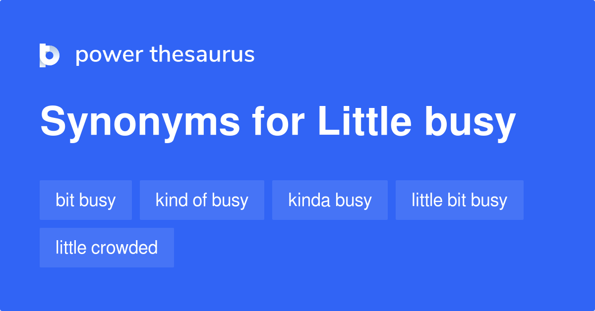 little-busy-synonyms-54-words-and-phrases-for-little-busy