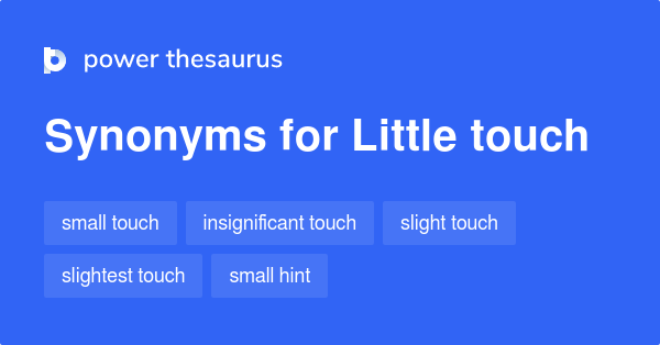 little-touch-synonyms-92-words-and-phrases-for-little-touch